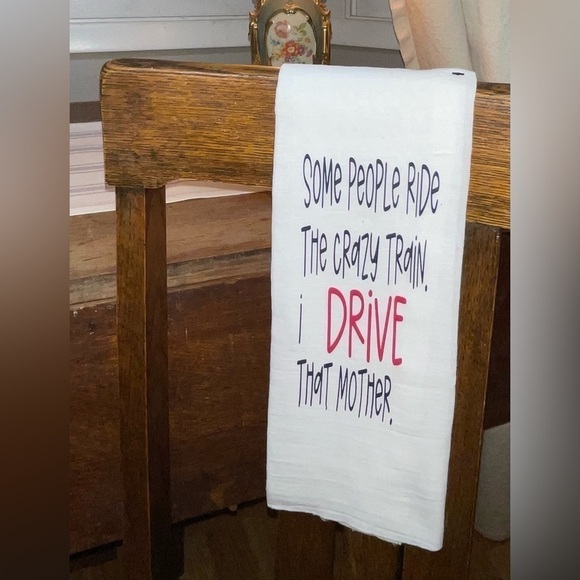 "some People Ride the CrazyTrain, I Drive That Mother" Flour Sack/Tea Towel - Picture 1 of 6